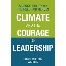 (영문도서)Climate and the Courage of Leadership: Science Policy and the Need for Heroes Paperback, FriesenPress, English, 9781038325990