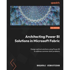 (英文圖書)Architecting Power BI Solutions in Microsoft Fabric: Design optimal solutions us... 平裝版, Packt Publishing, 英文
