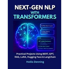(영문도서)Next-Gen NLP with Transformers: Practical Projects Using BERT GPT RAG LoRA H... Paperback, Independently Published, English, 9798297554702