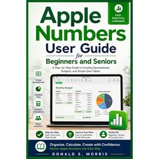 (영문도서)Apple Numbers User Guide for Beginners and Seniors: A Step-by-Step Guide to Crea... Paperback, Independently Published, English, 9798198001503 Independently Published, English, 9798198001503