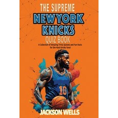 (영문도서) New York Knicks: The Supreme Quiz and Trivia Book for all Basketball and Knicks fans Paperback, Independently Published, English, 9798864639825