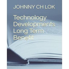 Technology Developments Long Term Benefit Paperback, Independently Published, English, 9781719947640