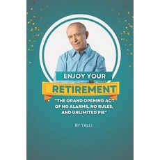 (英文圖書)ENJOY YOUR RETIREMENT - "The Grand Opening Act of No Alarms No Rules and Unlim... 平裝版, Independently Published, 英語