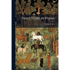 (영문도서)Three Years in Persia Paperback, Hutson Street Press, English, 9781023752916