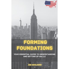 (영문도서) Forming Foundations: Your Essential Guide to Understanding and Setting Up an LLC Paperback, Joe Goulding, English, 9781803425740