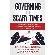 Governing in Scary Times: The Board's Roadmap for Governing Through and Beyond an Emergency Paperback, Author Academy Elite, English, 9781647466725