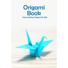 Origami Book: Cute and Easy Origami for Kids: Origami for Beginners Paperback, Independently Published, English, 9798590702732