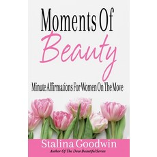 (영문도서) Moments Of Beauty: Minute Affirmations For Women On The Move Paperback, Createspace Independent Pub..., English, 9781546626657