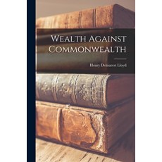 (영문도서) Wealth Against Commonwealth Paperback, Legare Street Press, English, 9781015433984