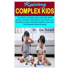 Raising Complex Kids: Your Guide To Raising Complex Kids With ADHD Anxiety And More: Ways Parents ... Paperback, Independently Published, English, 9798593987969