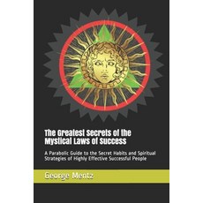 The Greatest Secrets of the Mystical Laws of Success: A Parabolic Guide to the Secret Habits and Spi... Paperback, Independently Published, English, 9798717972130
