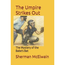 (영문도서)The Umpire Strikes Out: The Mystery of the Babe's Bat Paperback, Independently Published, English, 9798278899921