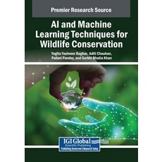 (영문도서)AI and Machine Learning Techniques for Wildlife Conservation Paperback, IGI Global, English, 9798369369364 IGI Global, English, 9798369369364