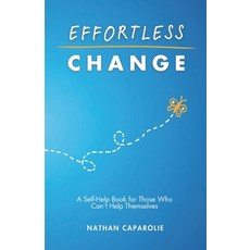 (英文圖書)Effortless Change: A Self-Help Book for Those Who Can't Help Themselves 平裝版, Independently Published, 英文