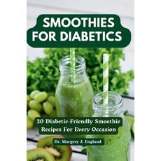 (영문도서) Smoothies For Diabetics: 20 Diabetic-Friendly Smoothie Recipes For Every Occasion Paperback, Independently Published, English, 9798859679843