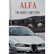 Alfa: The Worst Cars Ever: Alfa Romeo Arna Document Paperback, Independently Published, English, 9798727507773