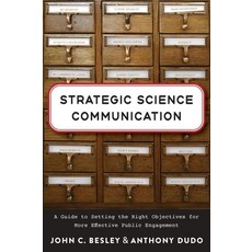 (영문도서) Strategic Science Communication: A Guide to Setting the Right Objectives for More Effective P... Paperback, Johns Hopkins University Press, English, 9781421444208
