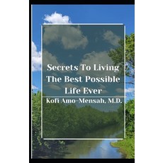 (영문도서) Secrets To Living The Best Possible Life Ever. Paperback, Independently Published, English, 9798308025887