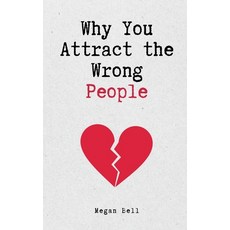 (영문도서)Why You Attract the Wrong People Paperback, Megan Bell, English, 9798231148165