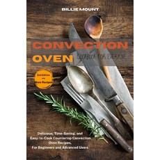 (영문도서) Convection Oven Cookbook for Everyone: Delicious Time-Saving and Easy-to-Cook Countertop Co... Paperback, Billie Mount, English, 9781802938104
