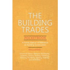 The Building Trades Pocketbook - A Handy Manual of Reference on Building Construction - Including St... Paperback, Old Hand Books