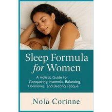 (영문도서)Sleep Formula for Women: A Holistic Guide to Conquering Insomnia Balancing Horm... Paperback, Independently Published, English, 9798267945219