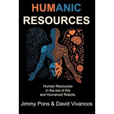 (영문도서)Humanic Resources: Human Resources in the era of AIs and Humanoid Robots Paperback, Independently Published, English, 9798279081851