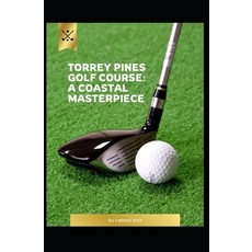 (英文圖書)Torrey Pines Golf Course: A Coastal Masterpiece 平裝版, Independently Published, 英文