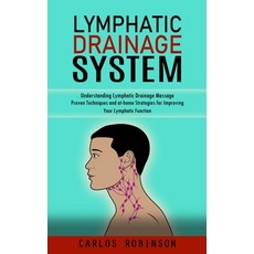 (영문도서) Lymphatic Drainage System: Understanding Lymphatic Drainage Massage (Proven Techniques and at... Paperback, Bella Frost, English, 9781998038534