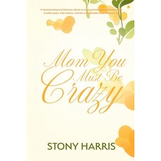 (영문도서)Mom You Must Be Crazy Paperback, God Gift Books LLC, English, 9798349483691