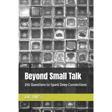 (영문도서) Beyond Small Talk: 250 Questions to Spark Deep Connections Paperback, Independently Published, English, 9798328374118