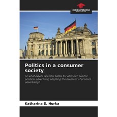 (영문도서)Politics in a consumer society Paperback, Our Knowledge Publishing, English, 9786209808982 Our Knowledge Publishing, English, 9786209808982