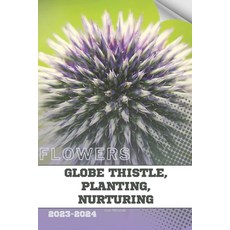 (영문도서) Globe Thistle Planting Nurturing: Become flowers expert Paperback, Independently Published, English, 9798884077546