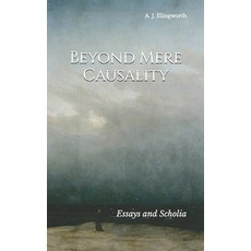 (영문도서)Beyond Mere Causality: Essays and Scholia in Philosophy and Theology Paperback, Independently Published, English, 9798291981863