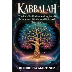 (영문도서)Kabbalah: The Path To Understanding Jewish Mysticism Rituals And Spiritual Tea... Paperback, Independently Published, English, 9798262034550