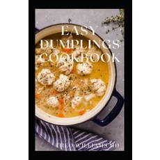 Easy Dumplings Cookbook: Everything You Need To Know About Easy Dumpling Recipes Paperback, Independently Published, English, 9798723290006