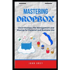 (英文圖書)Mastering Dropbox: Cloud Storage File Management and Sharing for Personal and B... 平裝版, Independently Published, 英文