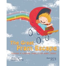 (영문도서) The Great Pram Escape: Finding a Forever Family for Baby James Paperback, Bookfox Press, English, 9781960157164