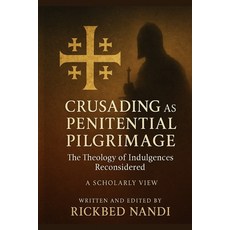 (영문도서)Crusading as Penitential Pilgrimage: The Theology of Indulgences Reconsidered: A... Paperback, Independently Published, English, 9798292590071