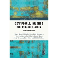 (영문도서)Deaf People Injustice and Reconciliation: Signed Memories Paperback, Routledge, English, 9781032866697