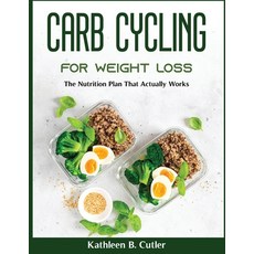 (영문도서) Carb Cycling for Weight Loss: The Nutrition Plan That Actually Works Paperback, Nutrition Plan That Actuall..., English, 9781803799568