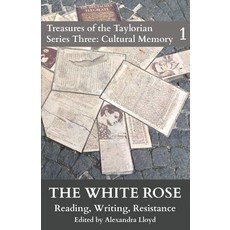 (영문도서) The White Rose: Reading Writing Resistance Paperback, Taylor Institution Library, English, 9780995456440