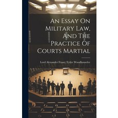 (영문도서) An Essay On Military Law And The Practice Of Courts Martial Hardcover, Legare Street Press, English, 9781020987878