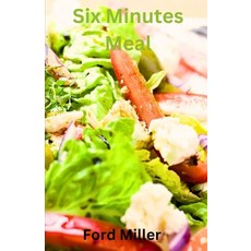 (영문도서) Six Minutes Meal: Relish the speed: Delectable meal in six minutes Paperback, Independently Published, English, 9798398824834