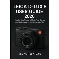 (英文圖書)Leica D-Lux 8 User Guide 2026: Step-by-Step Manual to Master Your Camera with Hi... 平裝版, Independently Published, 英文