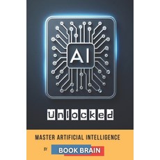 (英文圖書)AI Unlocked: Master Artificial Intelligence Explore Its Future and Harness AI... 平裝版, Independently Published, English, Paperback
