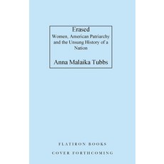 (영문도서) Erased: What American Patriarchy Has Hidden from Us Hardcover, Flatiron Books, English, 9781250876690