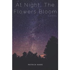 At Night The Flowers Bloom Paperback, Createspace Independent Pub..., English, 9781717375285