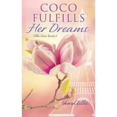 (영문도서) Coco Fulfills Her Dreams Paperback, Xulon Press, English, 9781662872600
