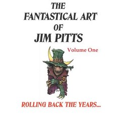 (영문도서) The Fantastical Art of Jim Pitts - Volume One: Rolling back the years... Paperback, Parallel Universe Publications, English, 9781916110908